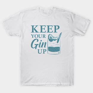 Keep Your Gin Up T-Shirt